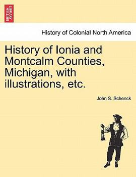 Paperback History of Ionia and Montcalm Counties, Michigan, with illustrations, etc. Book