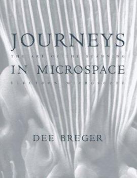 Hardcover Journeys in Microspace: The Art of the Scanning Electron Book