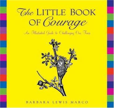 Hardcover The Little Book of Courage: An Illustrated Guide to Challenging Our Fears Book