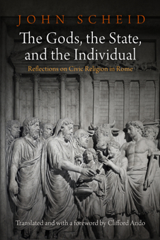 Hardcover The Gods, the State, and the Individual: Reflections on Civic Religion in Rome Book