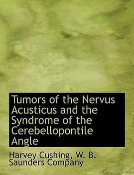 Paperback Tumors of the Nervus Acusticus and the Syndrome of the Cerebellopontile Angle Book