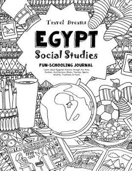 Paperback Travel Dreams Egypt - Social Studies Fun-Schooling Journal: Learn about Egyptian Culture Through the Arts, Fashion, Architecture, Music, Tourism, Spor Book