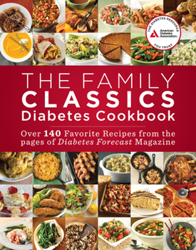 Paperback The Family Classics Diabetes Cookbook: Over 140 Favorite Recipes from the Pages of Diabetes Forecast Magazine Book