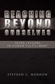 Paperback Reaching Beyond Ourselves: Seven Lessons in Human Fulfillment Book