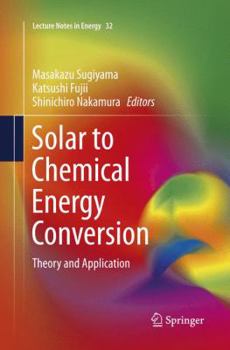 Solar to Chemical Energy Conversion: Theory and Application