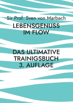 Paperback Lebensgenuss im Flow: Das ultimative Trainingsbuch - 3 Auflage [German] Book