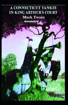A Connecticut Yankee in King Arthur's Court Annotated
