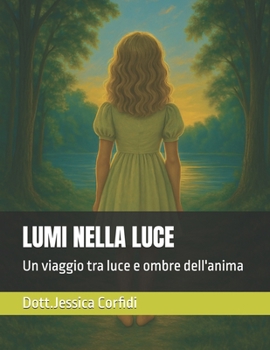 Paperback Lumi nella luce: Un viaggio tra luce e ombre dell'anima [Italian] Book