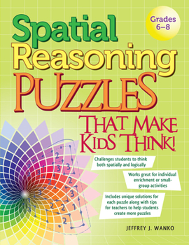 Paperback Spatial Reasoning Puzzles That Make Kids Think!: Grades 6-8 Book