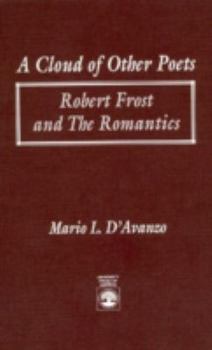 Paperback A Cloud of Other Poets: Robert Frost and the Romantics Book