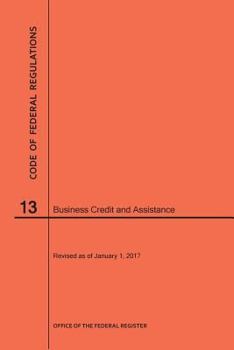 Paperback Code of Federal Regulations Title 13, Business Credit and Assistance, 2017 Book