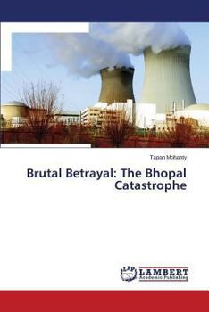 Paperback Brutal Betrayal: The Bhopal Catastrophe Book