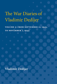 Paperback The War Diaries of Vladimir Dedijer: Volume 3: From September 11, 1943, to November 7, 1944 Book