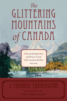 Paperback The Glittering Mountains of Canada: A Record of Exploration and Pioneer Ascents in the Canadian Rockies, 1914-1924 Book