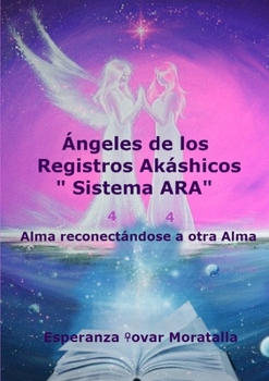 Paperback Ángeles de los Registros Akáshicos "Sistema ARA" [Spanish] Book