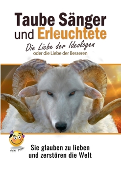 Paperback Taube Sänger und Erleuchtete: Die Liebe der Ideologen oder die Liebe der Besseren [German] Book