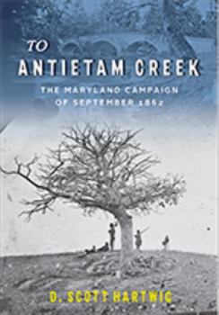 Paperback To Antietam Creek: The Maryland Campaign of September 1862 Book