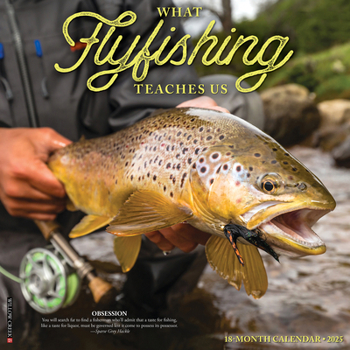 Calendar What Fly Fishing Teaches Us 2025 12 X 12 Wall Calendar Book