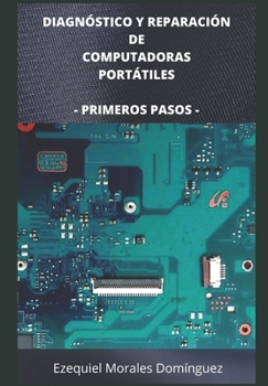 Paperback Diagnóstico y Reparación de Computadoras Portátiles: Primeros Pasos [Spanish] Book