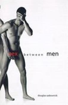 Paperback Sex Between Men: An Intimate History of the Sex Lives of Gay Men Postwar to Present Book