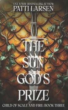 The Sun God's Prize (Child of Scale and Fire)