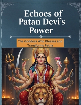 Echoes of Patan Devi’s Power: The Goddess Who Blesses and Transforms Patna
