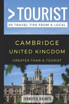 Paperback Greater Than a Tourist- Cambridge United Kingdom: 50 Travel Tips from a Local Book