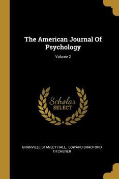 Paperback The American Journal Of Psychology; Volume 2 Book