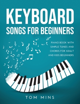 Paperback Keyboard Songs for Beginners: Piano Book with Simple Tunes and Chords for Adult and Kids Beginners Book