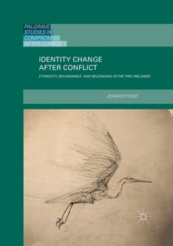 Paperback Identity Change After Conflict: Ethnicity, Boundaries and Belonging in the Two Irelands Book