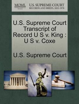 Paperback U.S. Supreme Court Transcript of Record U S V. King: U S V. Coxe Book
