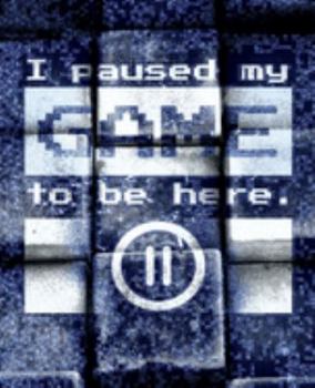 I paused my Game to be here: The Game is Never Over. Perfect Unique Gift Idea Wide Ruled Notebook, Composition Sketch Book to write in for Mens Women Girl Boy under 10$