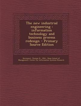 Paperback The New Industrial Engineering: Information Technology and Business Process Redesign - Primary Source Edition Book