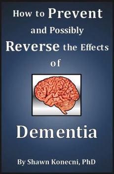 Paperback How to Prevent and Possibly Reverse the Effects of Dementia Book