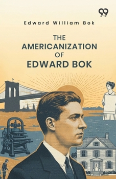 The Americanization Of Edward Bok