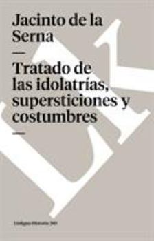 Paperback Tratado de las idolatrías, supersticiones y costumbres [Spanish] Book