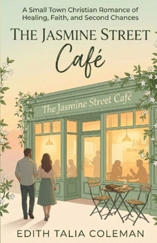 THE JASMINE STREET CAFE': A small town Christian romance of healing, faith and second chances