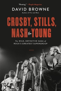 Paperback Crosby, Stills, Nash and Young: The Wild, Definitive Saga of Rock's Greatest Supergroup Book