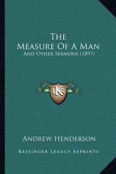 Paperback The Measure Of A Man: And Other Sermons (1897) Book