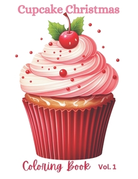 Cupcake Christmas Coloring Book Vol. 1: Coloring Book for kids