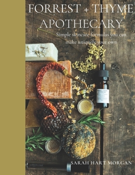 Paperback Forrest + Thyme Apothecary: Simple skincare formulas you can make uniquely your own Book