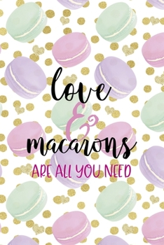 Paperback Love & Macarons Are All You Need: All Purpose 6x9 Blank Lined Notebook Journal Way Better Than A Card Trendy Unique Gift Gold Points Macaron Book