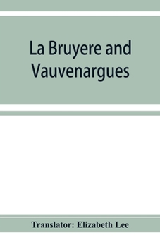 Paperback La Bruye&#768;re and Vauvenargues: selections from the Characters Reflexions and maxims Book