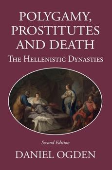 Paperback Polygamy, Prostitutes and Death: The Hellenistic Dynasties Book