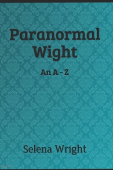 Paperback Paranormal Wight: An A - Z Book