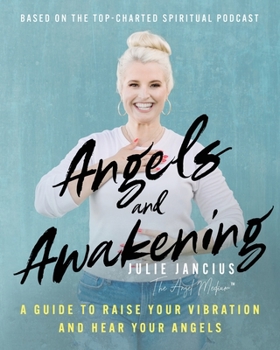 Paperback Angels and Awakening: A Guide to Raise Your Vibration and Hear Your Angels Book