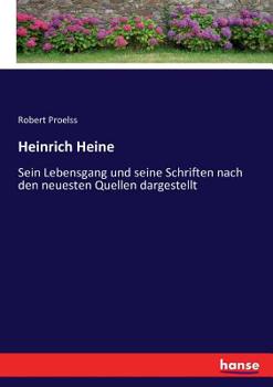 Paperback Heinrich Heine: Sein Lebensgang und seine Schriften nach den neuesten Quellen dargestellt [German] Book