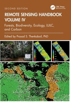 Paperback Remote Sensing Handbook, Volume IV: Forests, Biodiversity, Ecology, LULC, and Carbon Book