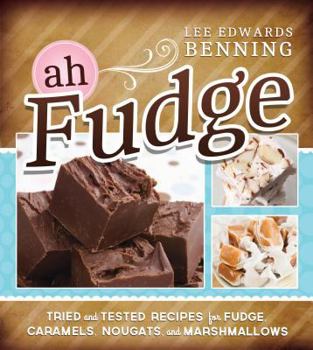 Hardcover Ah Fudge: Tried and Tested Recipes for Fudge, Caramels, Nougats, and Marshmallows Book