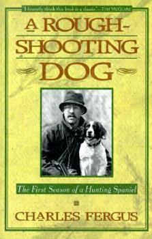 Paperback A Rough-Shooting Dog: The First Season of a Hunting Spaniel Book